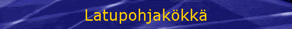 Latupohjak�kk�