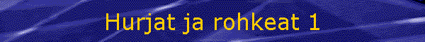 Hurjat ja rohkeat 1