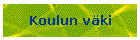 Koulun v�ki